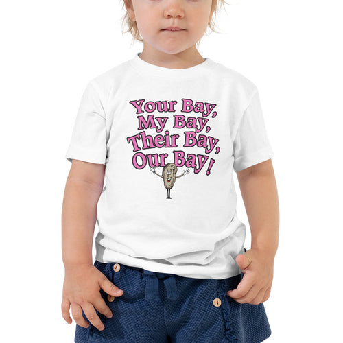Your Bay, My Bay... Toddler Short Sleeve Tee